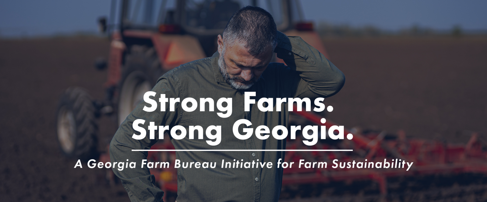 Strong Farms. Strong Georgia. A Georgia Farm Bureau Initiative for Farm Sustainability